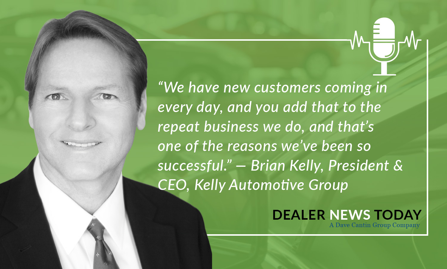 Brian Kelly, President And CEO, Kelly Automotive Group | Dealer News Today